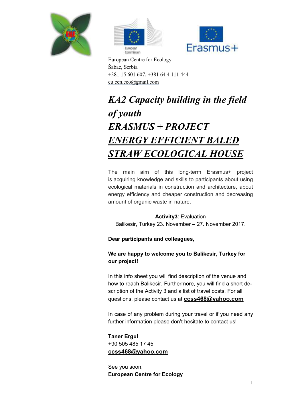 KA2 Capacity Building in the Field of Youth ERASMUS + PROJECT ENERGY EFFICIENT BALED STRAW ECOLOGICAL HOUSE