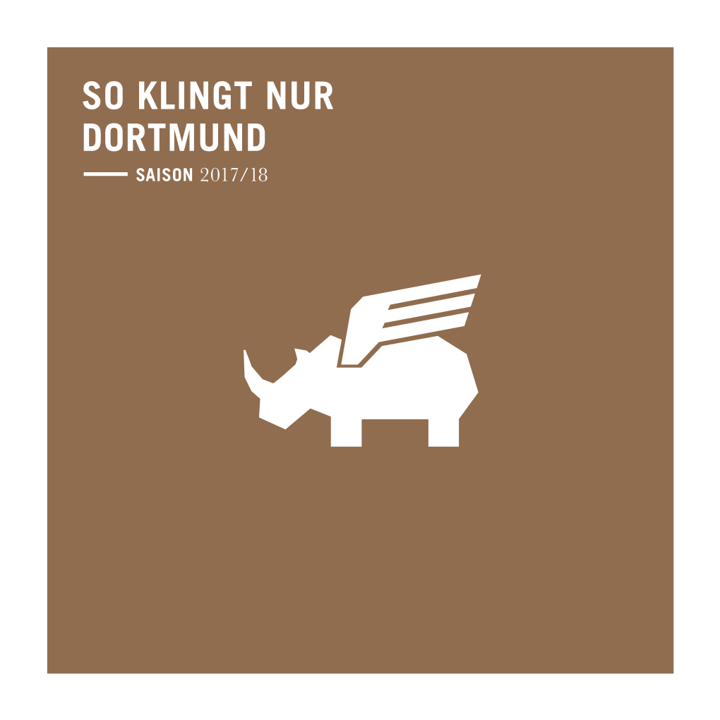 SO KLINGT NUR DORTMUND SAISON 2017/18 Saison 2017/18 SO KLINGT NUR DORTMUND