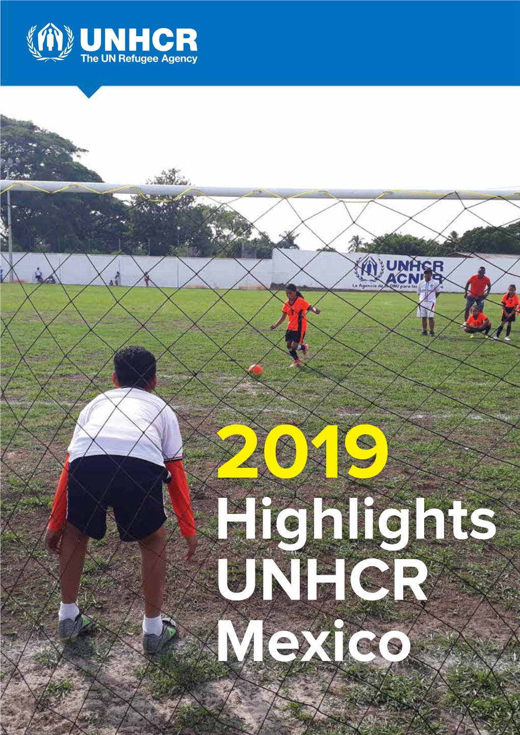 Highlights UNHCR Mexico © 2020 United Nations High Commissioner for Refugees All Rights Reserved