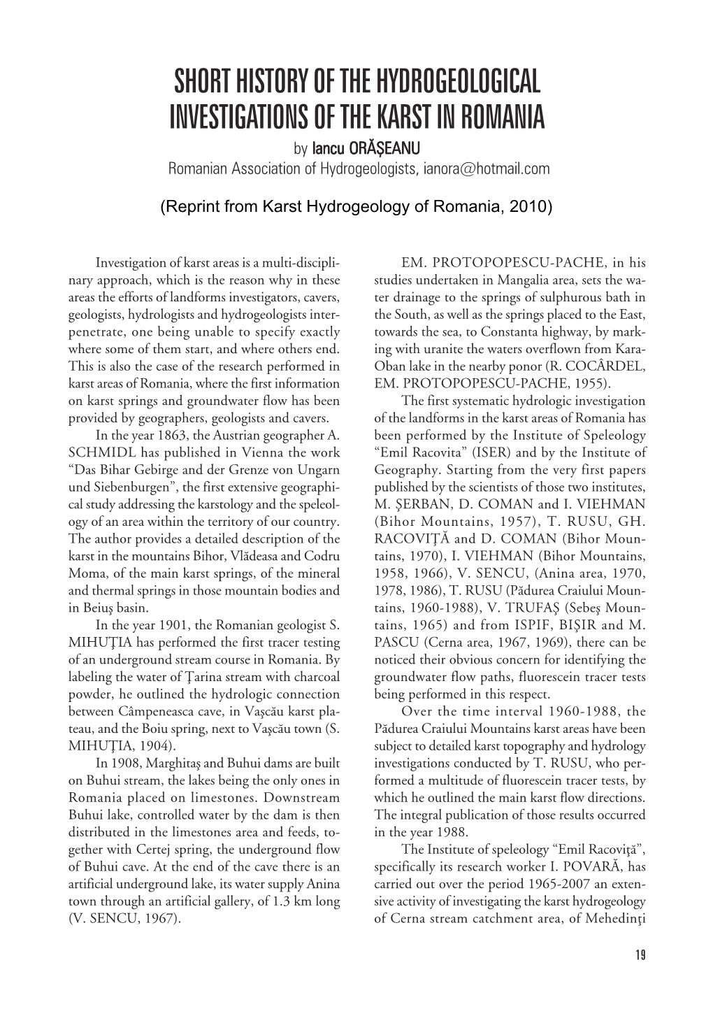 SHORT HISTORY of the HYDROGEOLOGICAL INVESTIGATIONS of the KARST in ROMANIA by Iancu ORÃªEANU Romanian Association of Hydrogeologists, Ianora@Hotmail.Com