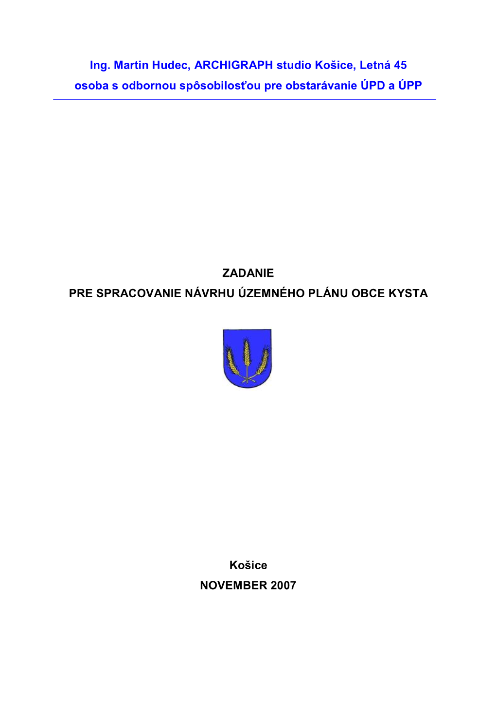 Ing. Martin Hudec, ARCHIGRAPH Studio Košice, Letná 45 Osoba S Odbornou Spôsobilosťou Pre Obstarávanie ÚPD a ÚPP