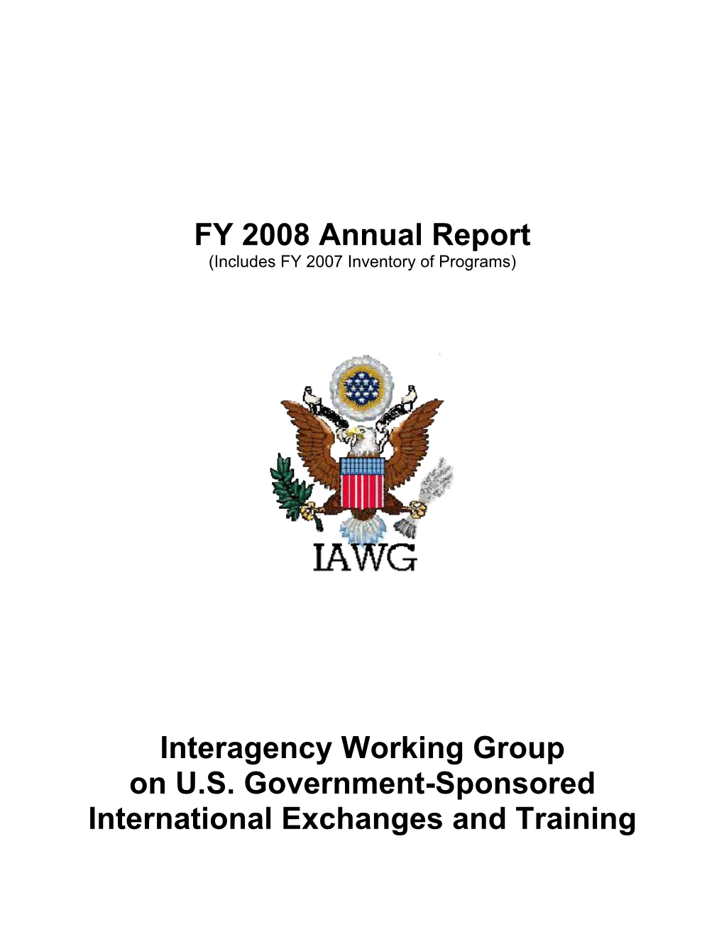 FY 2008 Annual Report Interagency Working Group on U.S. Government