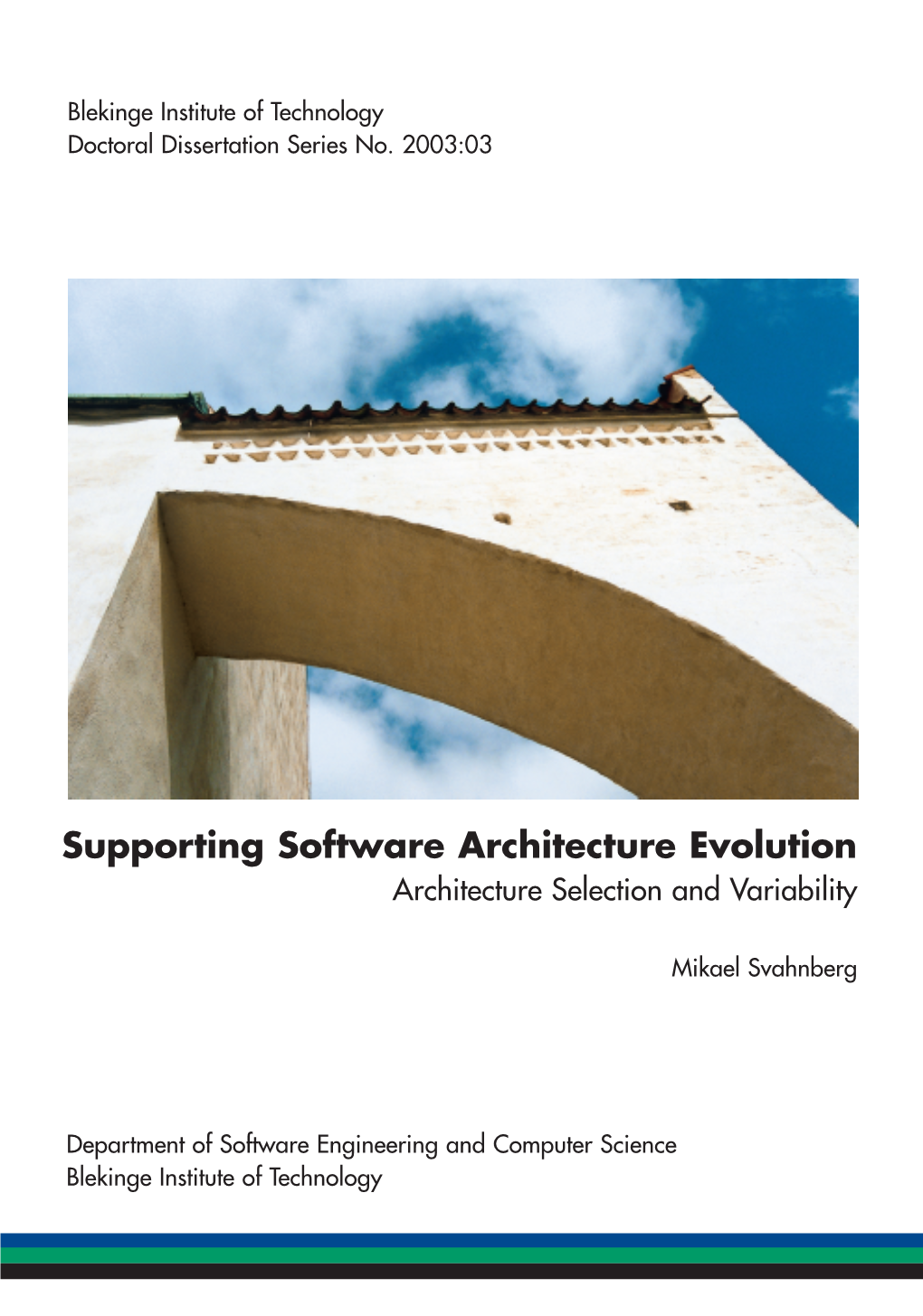 Supporting Software Architecture Evolution Supporting Blekinge Institute of Technology Doctoral Dissertation Series No