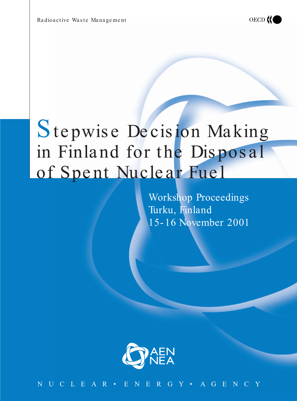 Stepwise Decision Making in Finland for the Disposal of Spent Nuclear Fuel