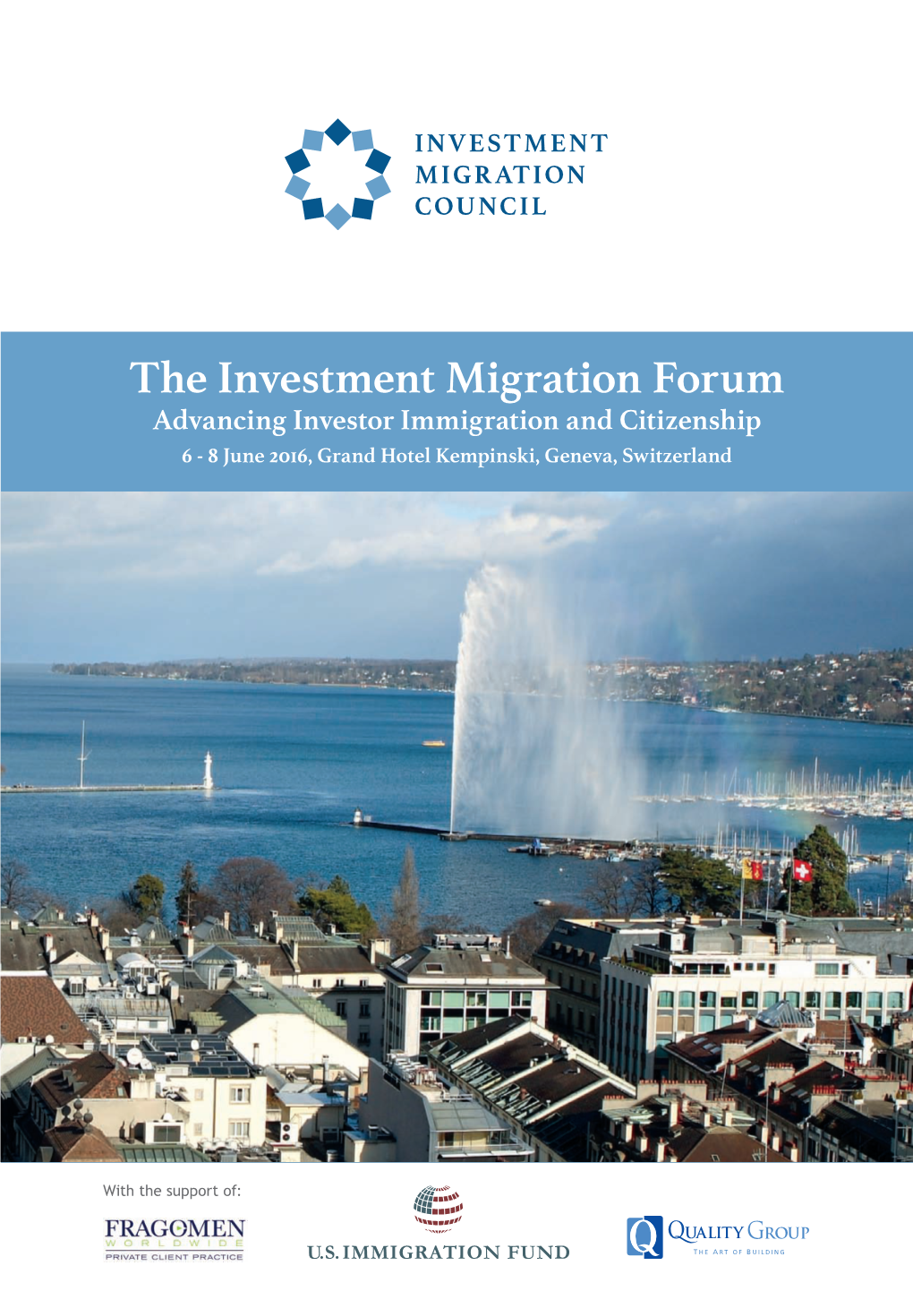 The Investment Migration Forum Advancing Investor Immigration and Citizenship 6 - 8 June 2016, Grand Hotel Kempinski, Geneva, Switzerland