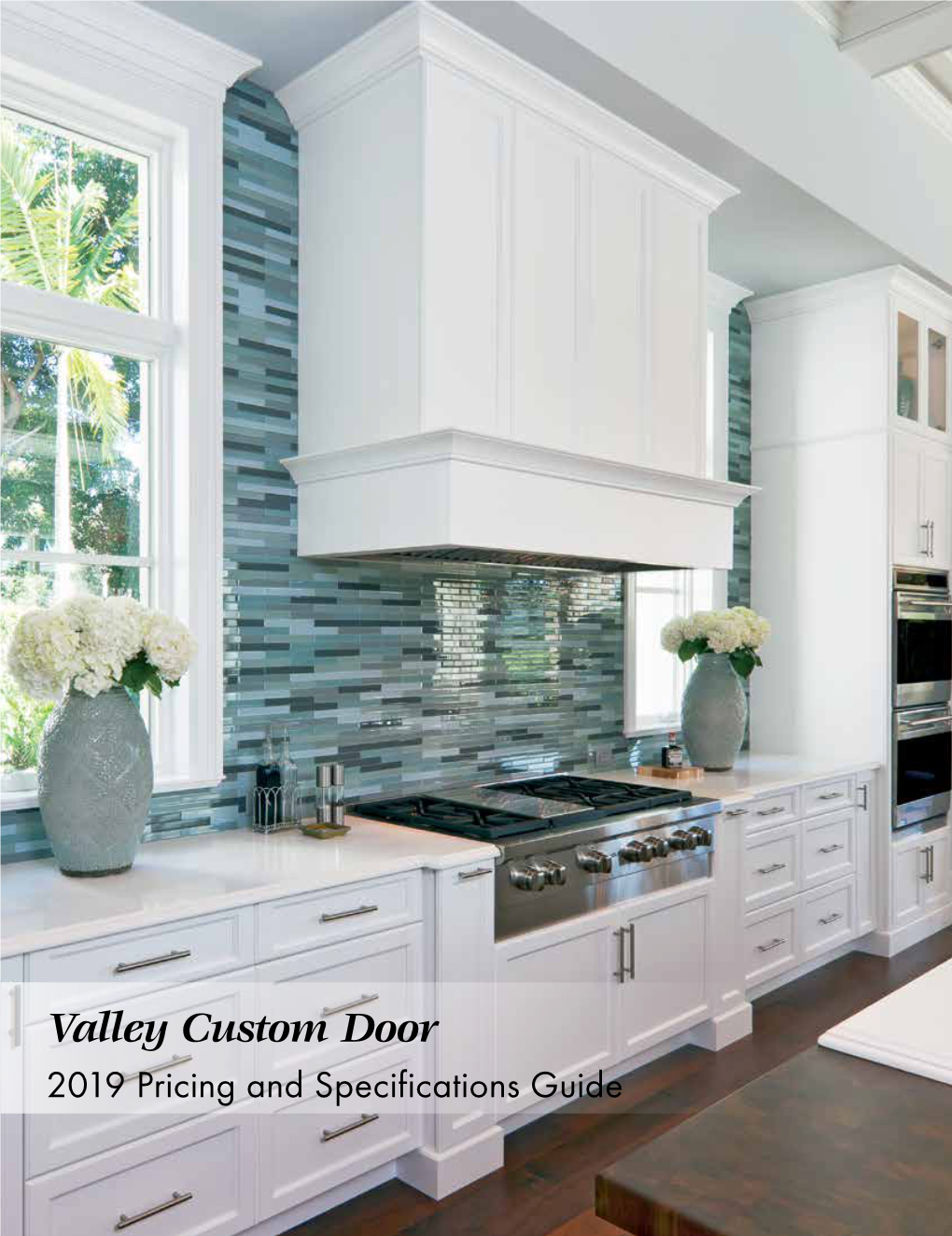 2019 Pricing and Specifications Guide Table of Contents 1 Welcome and Thank You for Your Interest in Valley Custom Door