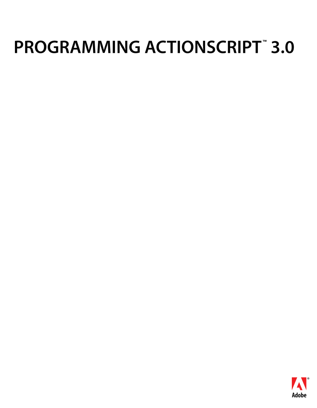 PROGRAMMING ACTIONSCRIPT ™ 3.0 © 2007 Adobe Systems Incorporated