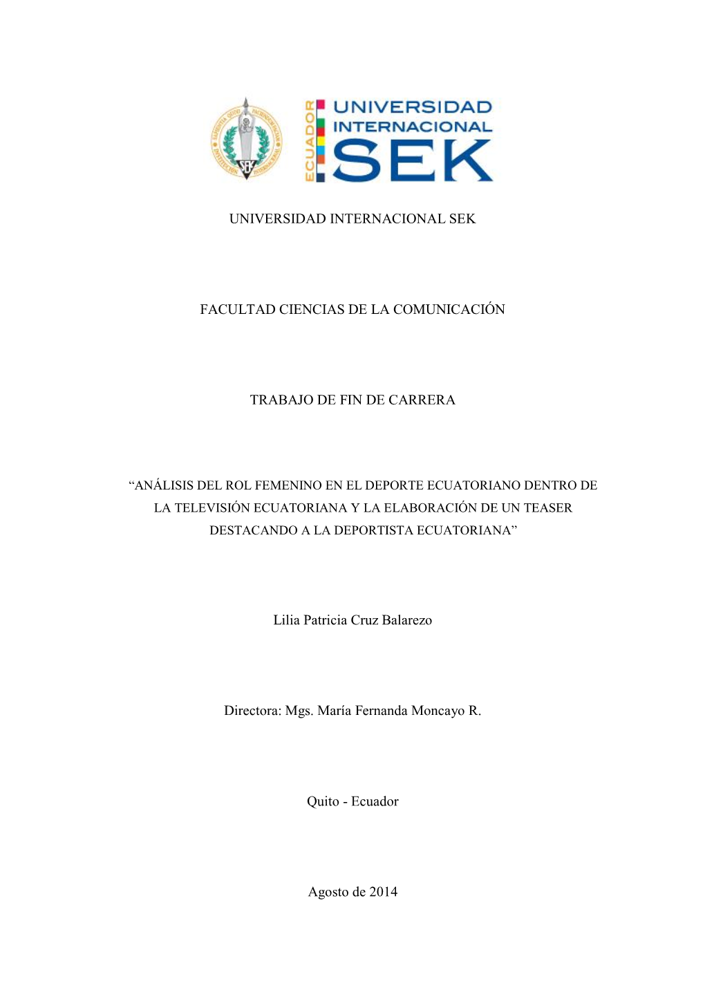 UNIVERSIDAD INTERNACIONAL SEK FACULTAD CIENCIAS DE LA COMUNICACIÓN TRABAJO DE FIN DE CARRERA Lilia Patricia Cruz Balarezo Direc