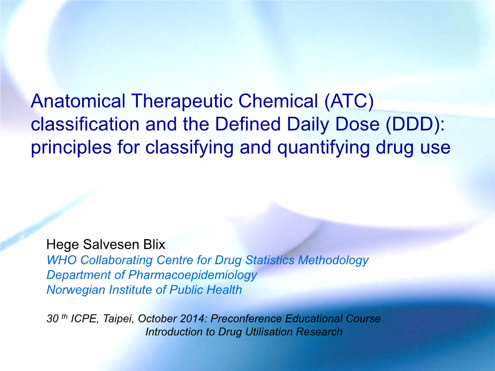 (ATC) Classification and the Defined Daily Dose (DDD): Principles for Classifying and Quantifying Drug Use