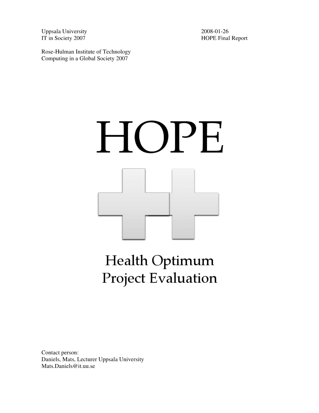 Uppsala University 2008-01-26 IT in Society 2007 HOPE Final Report Rose-Hulman Institute of Technology Computing in a Global