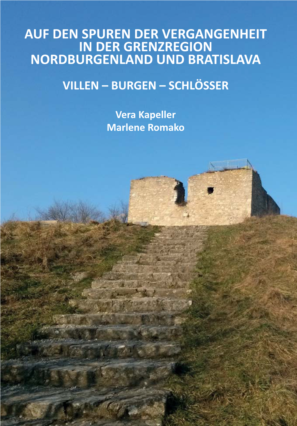 Auf Den Spuren Der Vergangenheit in Der Grenzregion Nordburgenland Und Bratislava Villen – Burgen – Schlösser