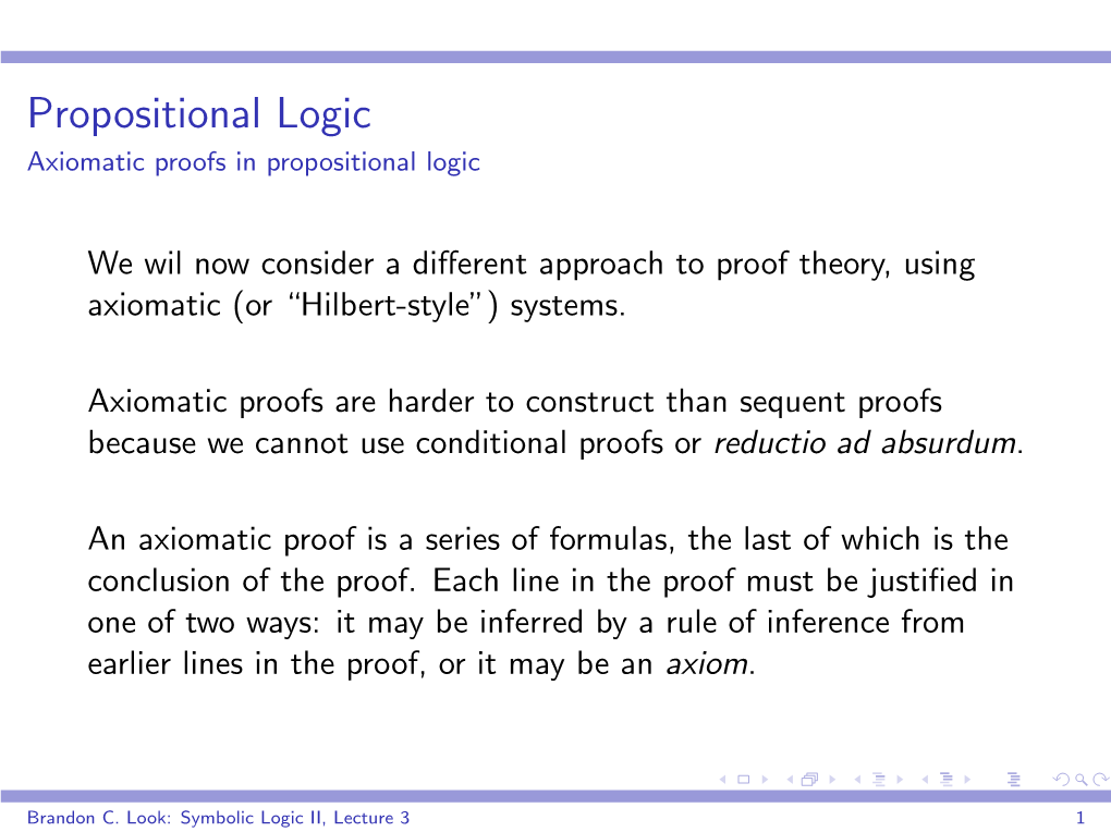 Symbolic Logic II, Lecture 3 1 in Order to Apply the Axiomatic Method, We Need the Following