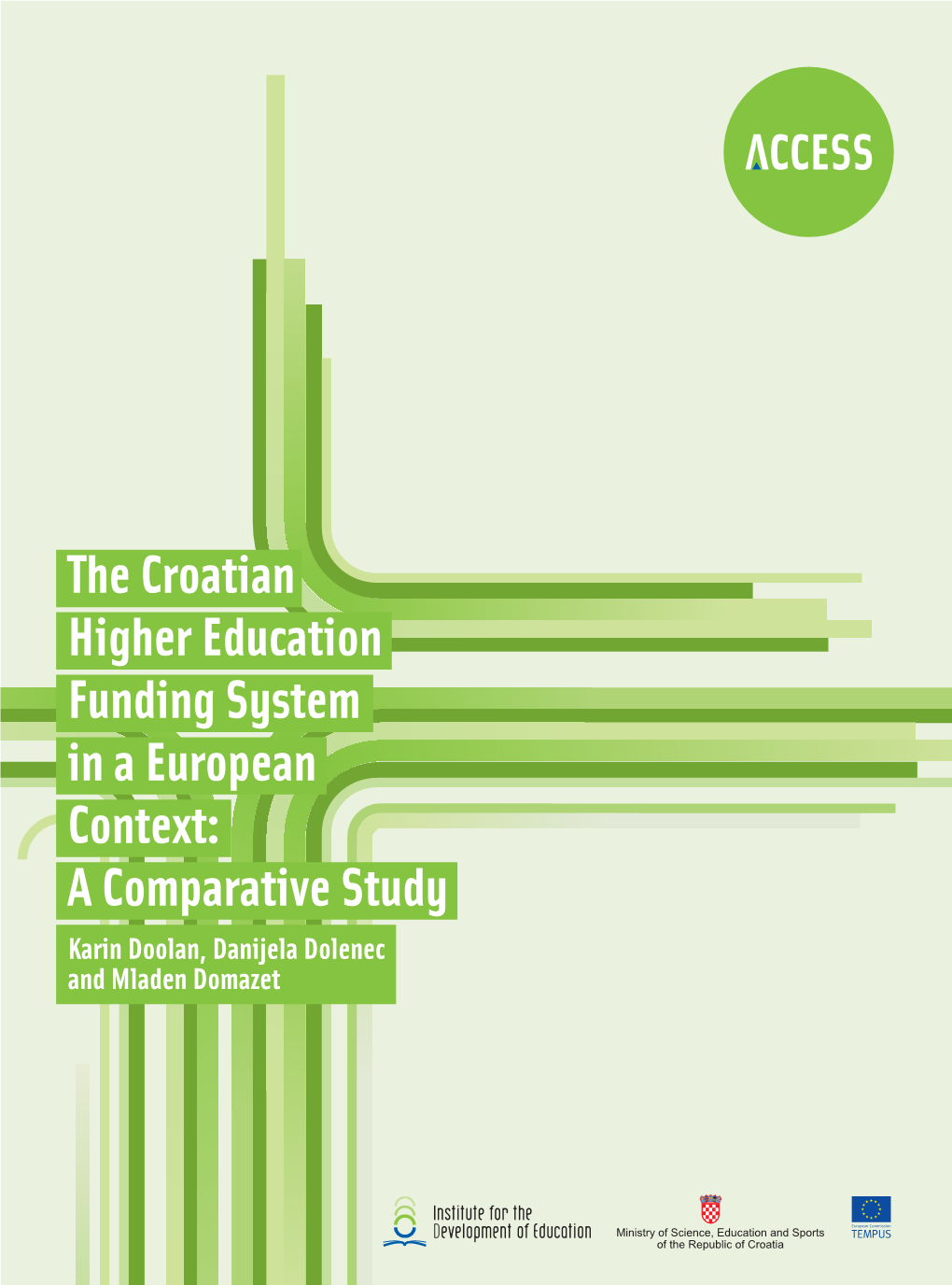 The Croatian Higher Education Funding System in a European Context: a Comparative Study Karin Doolan, Danijela Dolenec & Mladen Domazet