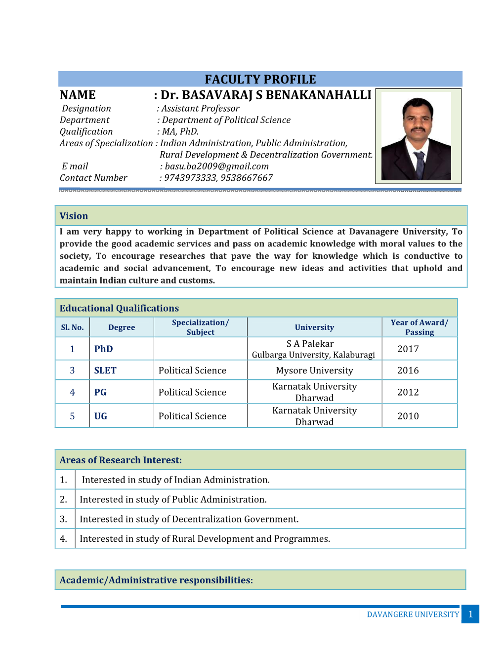 Dr. BASAVARAJ S BENAKANAHALLI Designation : Assistant Professor Department : Department of Political Science Qualification : MA, Phd