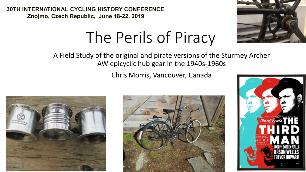 The Perils of Piracy a Field Study of the Original and Pirate Versions of the Sturmey Archer AW Epicyclic Hub Gear in the 1940S-1960S Chris Morris, Vancouver, Canada