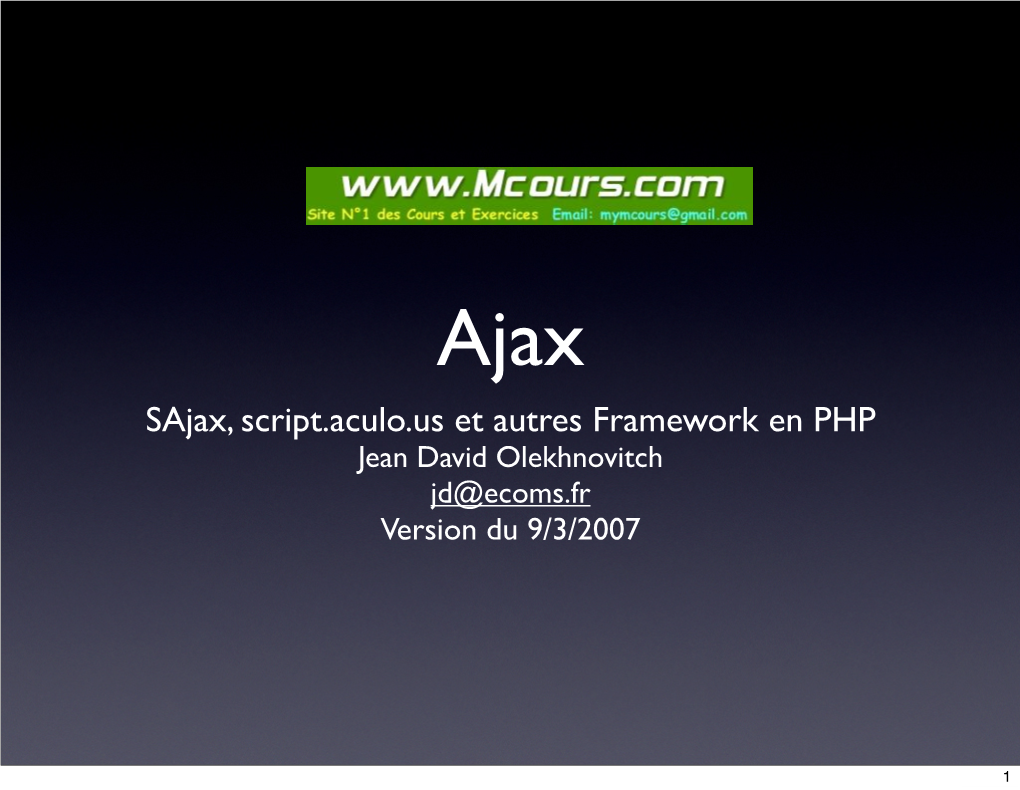 Sajax, Script.Aculo.Us Et Autres Framework En PHP Jean David Olekhnovitch Jd@Ecoms.Fr Version Du 9/3/2007