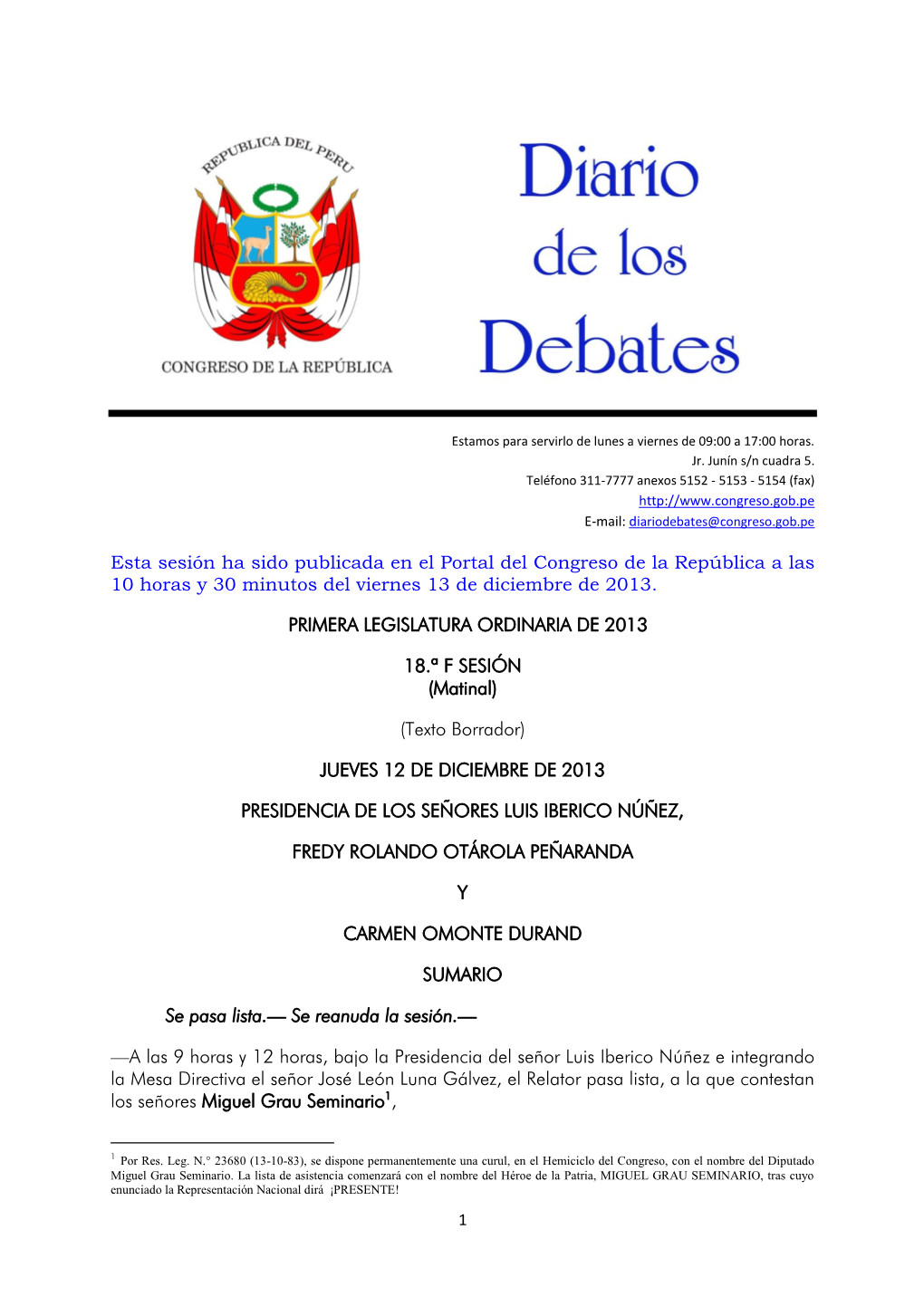 Esta Sesión Ha Sido Publicada En El Portal Del Congreso De La República a Las 10 Horas Y 30 Minutos Del Viernes 13 De Diciembre De 2013