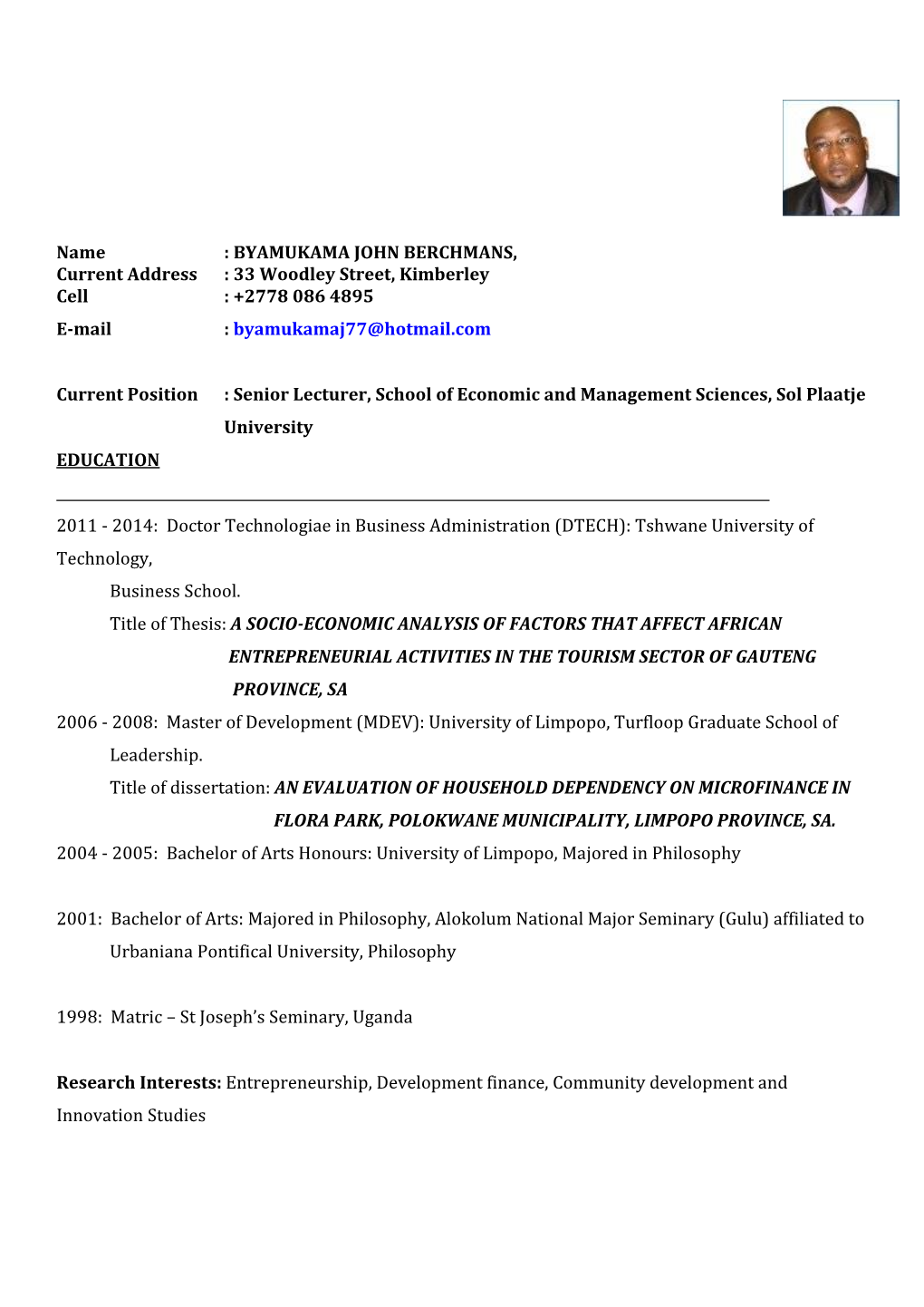 Name : BYAMUKAMA JOHN BERCHMANS, Current Address : 33 Woodley Street, Kimberley Cell : +2778 086 4895 E-Mail : Byamukamaj77@Hotmail.Com