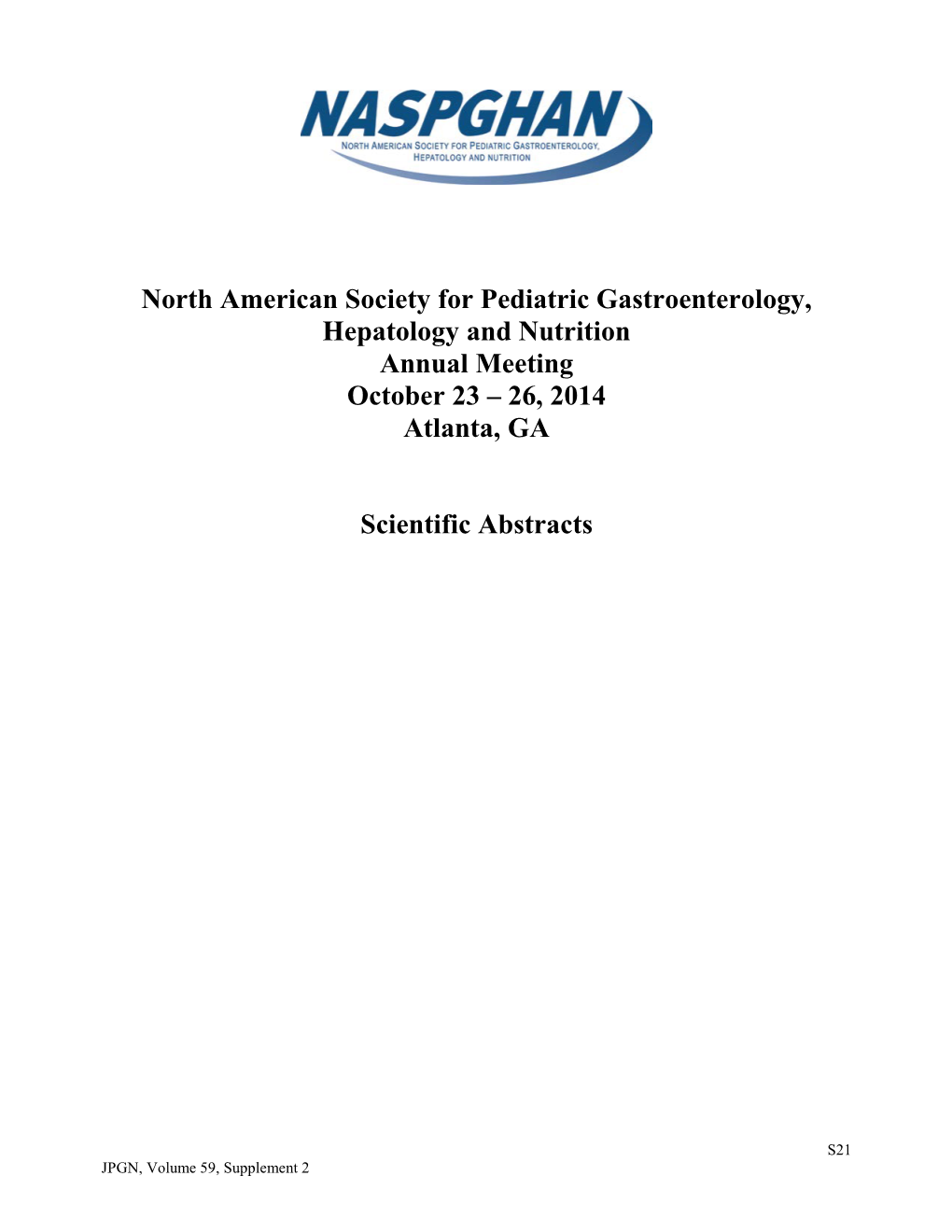 North American Society for Pediatric Gastroenterology, Hepatology and Nutrition Annual Meeting October 23 – 26, 2014 Atlanta, GA