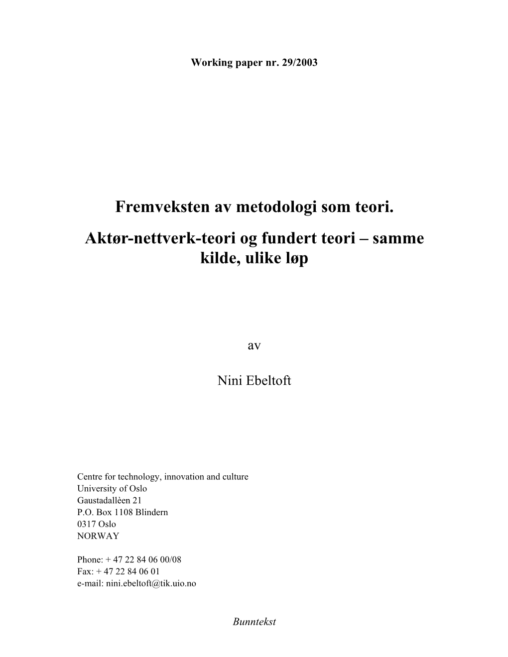 Fremveksten Av Metodologi Som Teori. Aktør-Nettverk-Teori Og Fundert Teori – Samme Kilde, Ulike Løp