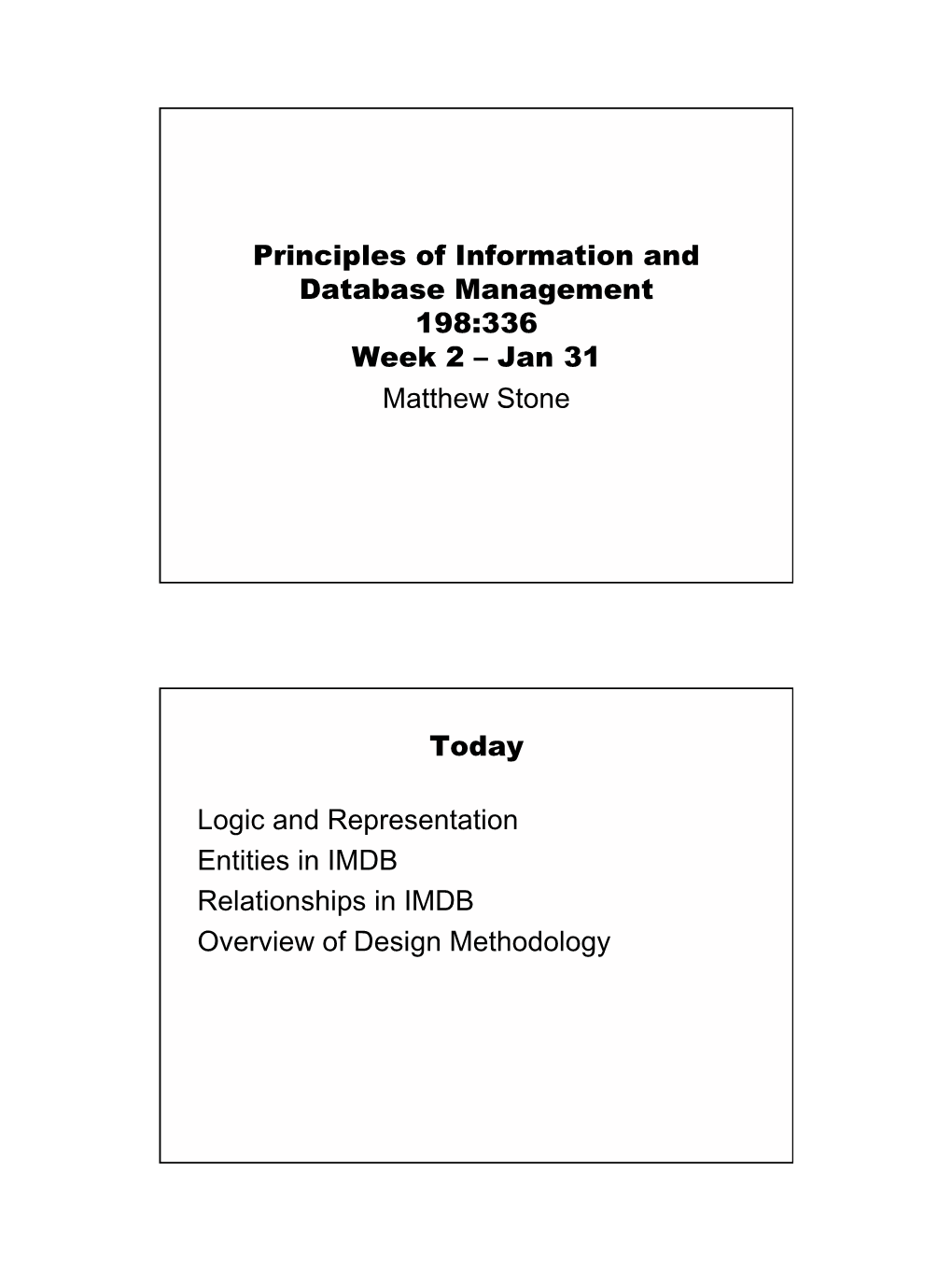 Principles of Information and Database Management 198:336 Week 2 – Jan 31 Matthew Stone