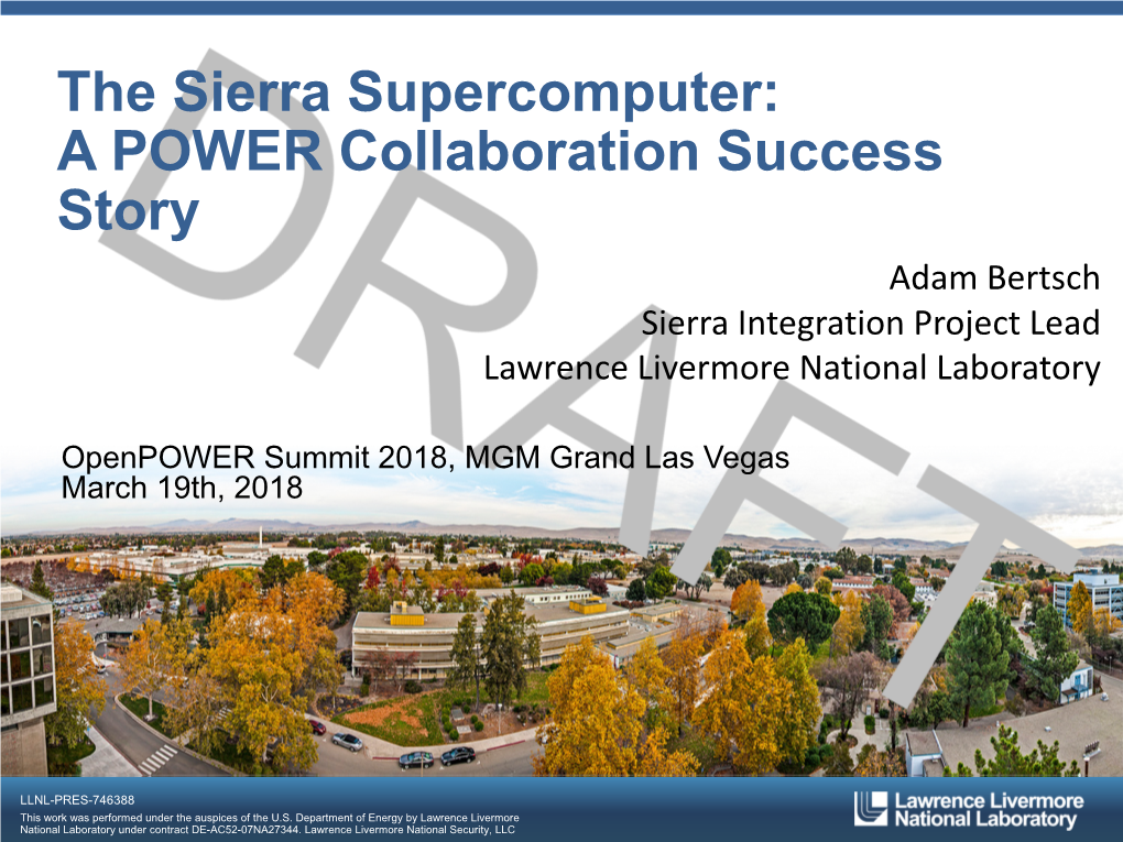 The Sierra Supercomputer: a POWER Collaboration Success Story Adam Bertsch Sierra Integration Project Lead Lawrence Livermore National Laboratory