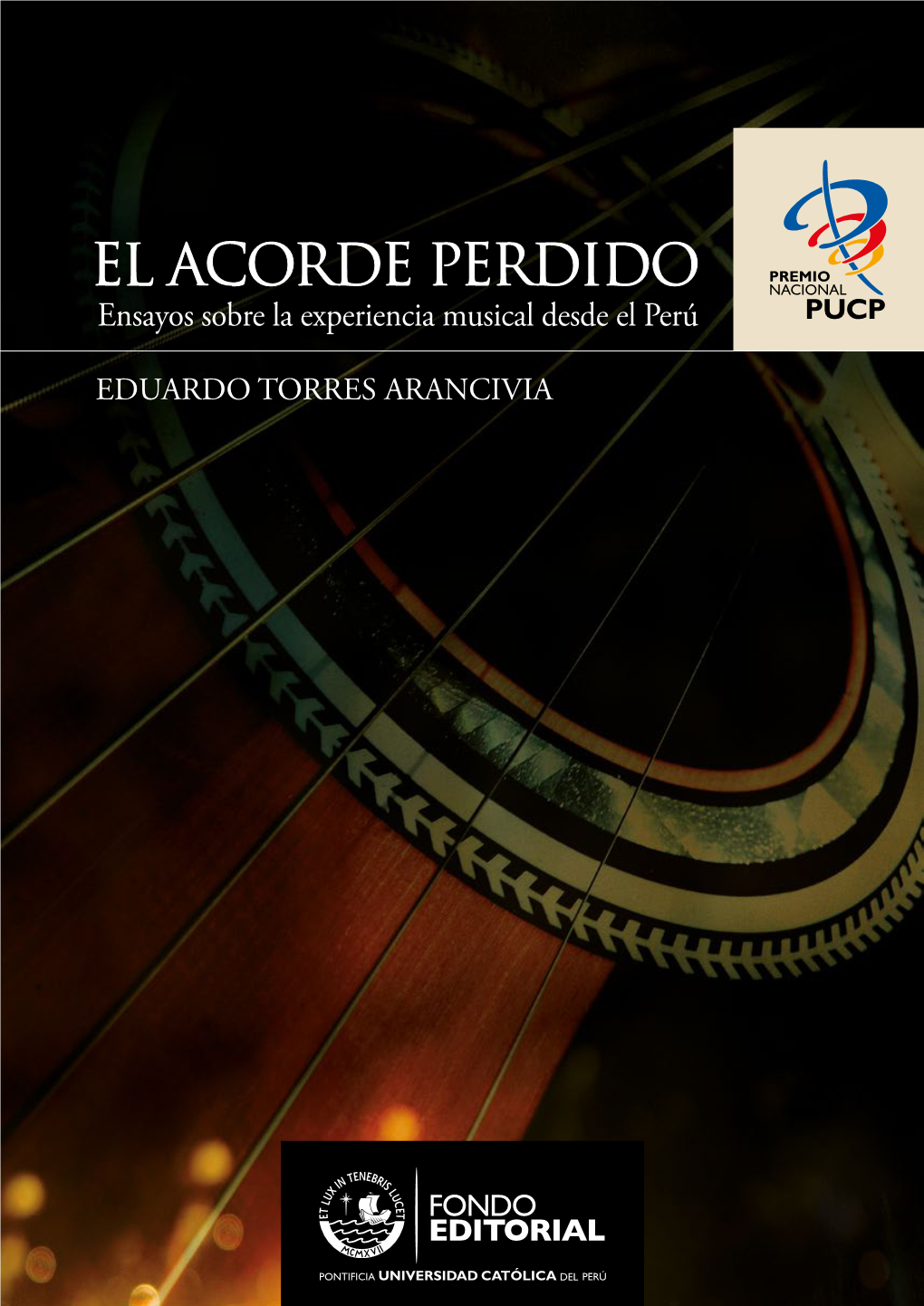 El Acorde Perdido. Ensayos Sobre La Experiencia Musical Desde El Perú Ha Sido Galardonado Con El Premio Nacional PUCP De Ensayo En Su Edición 2009