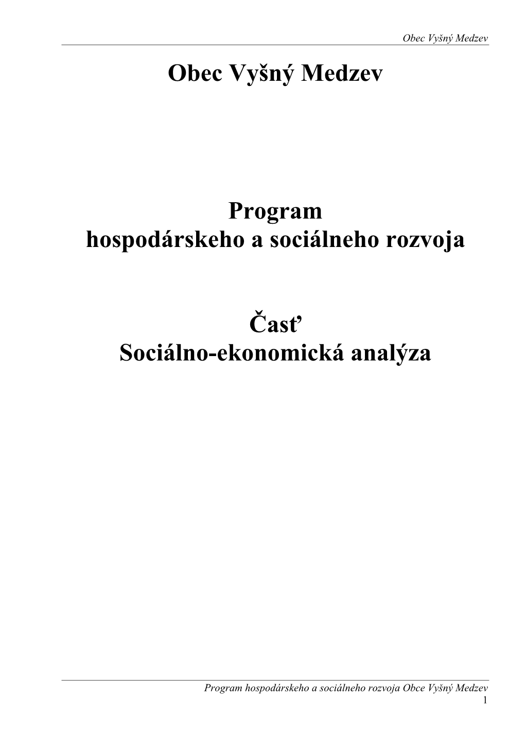 Program Hospodárskeho a Sociálneho Rozvoja Obce Vyšný Medzev 1 Obec Vyšný Medzev OBSAH