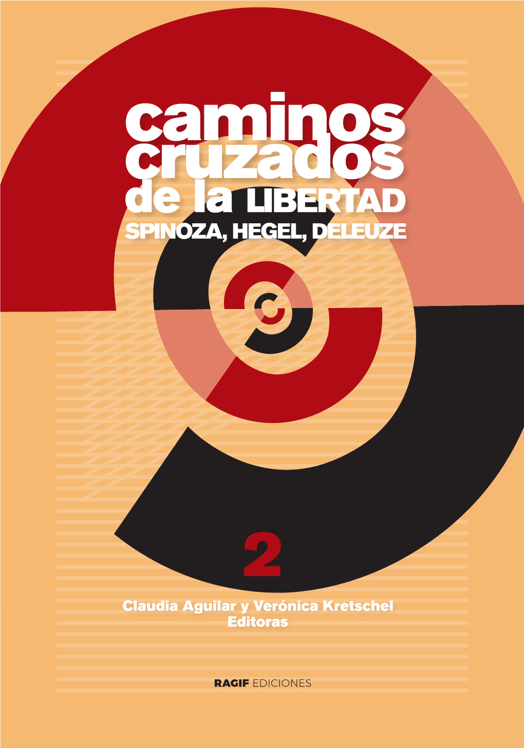 Caminos Cruzados De La Libertad SPINOZA, HEGEL, DELEUZE