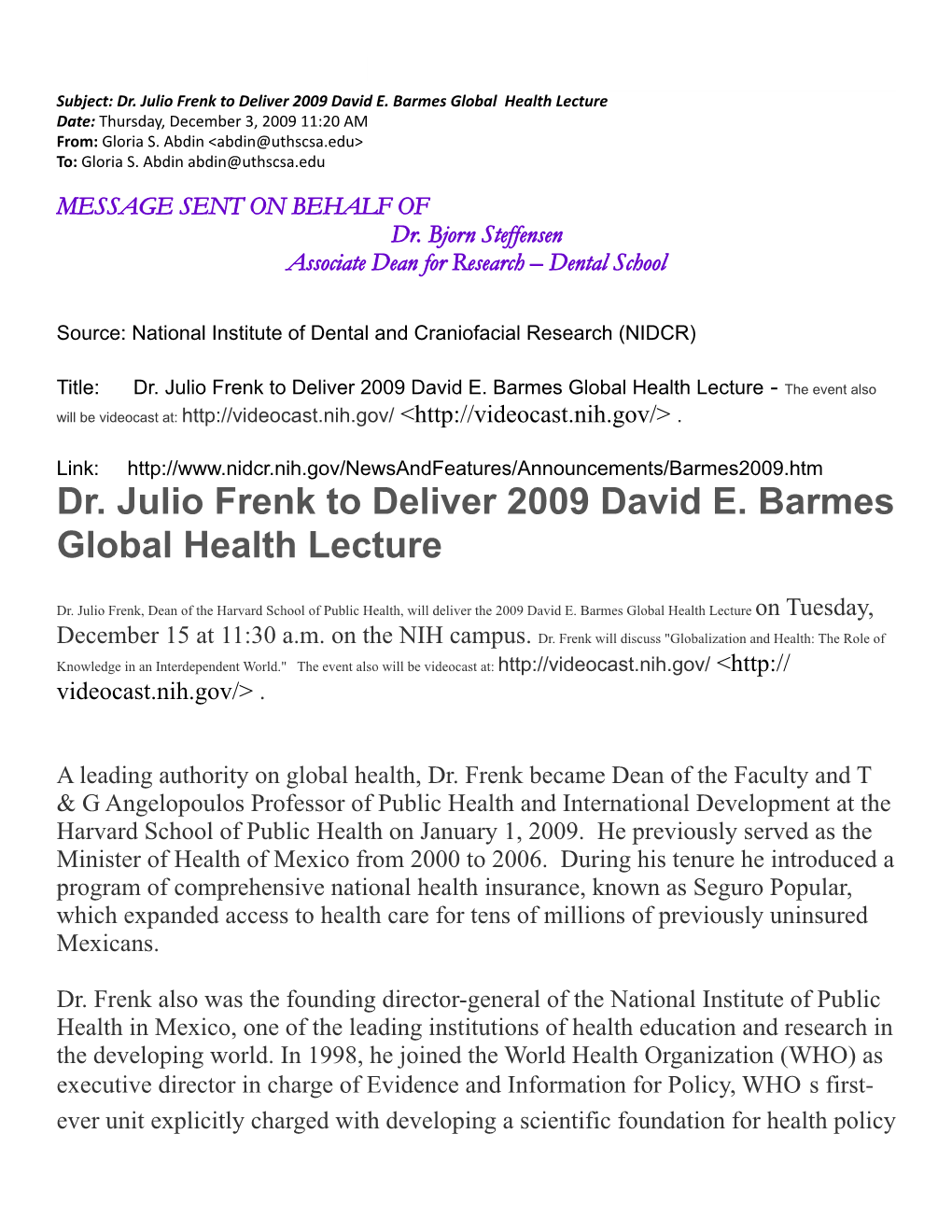 Dr. Julio Frenk to Deliver 2009 David E. Barmes Global Health Lecture Date: Thursday, December 3, 2009 11:20 AM From: Gloria S