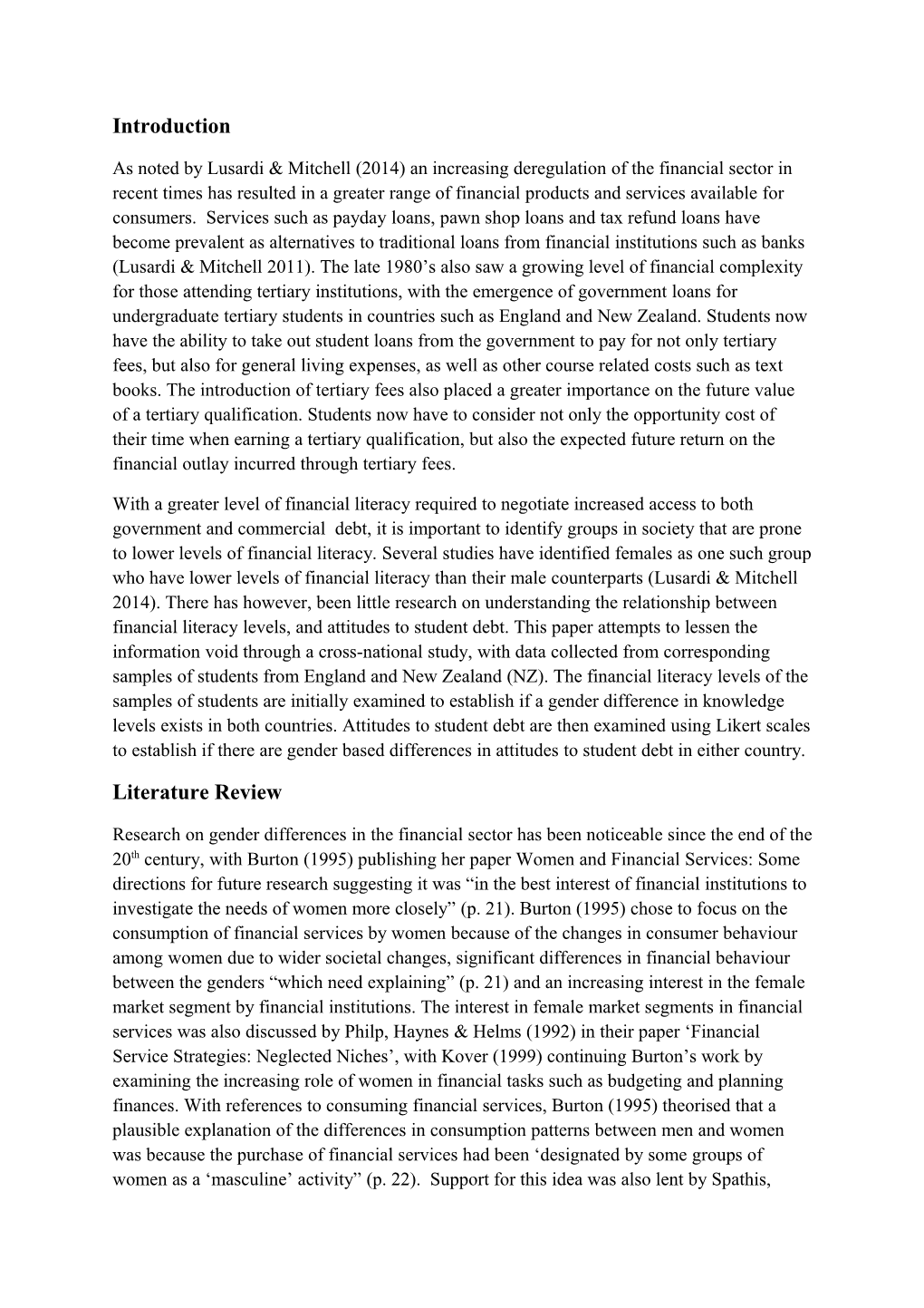 As Noted by Lusardi & Mitchell (2014) an Increasing Deregulation of the Financial Sector