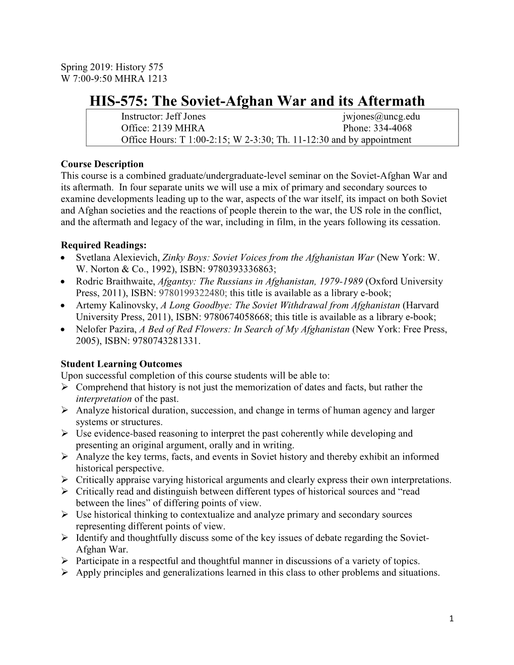 The Soviet-Afghan War and Its Aftermath Instructor: Jeff Jones Jwjones@Uncg.Edu Office: 2139 MHRA Phone: 334-4068 Office Hours: T 1:00-2:15; W 2-3:30; Th