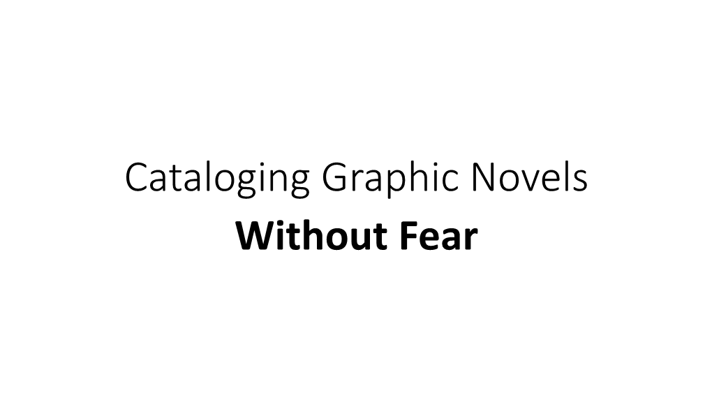 Cataloging Graphic Novels Without Fear We Will Cover