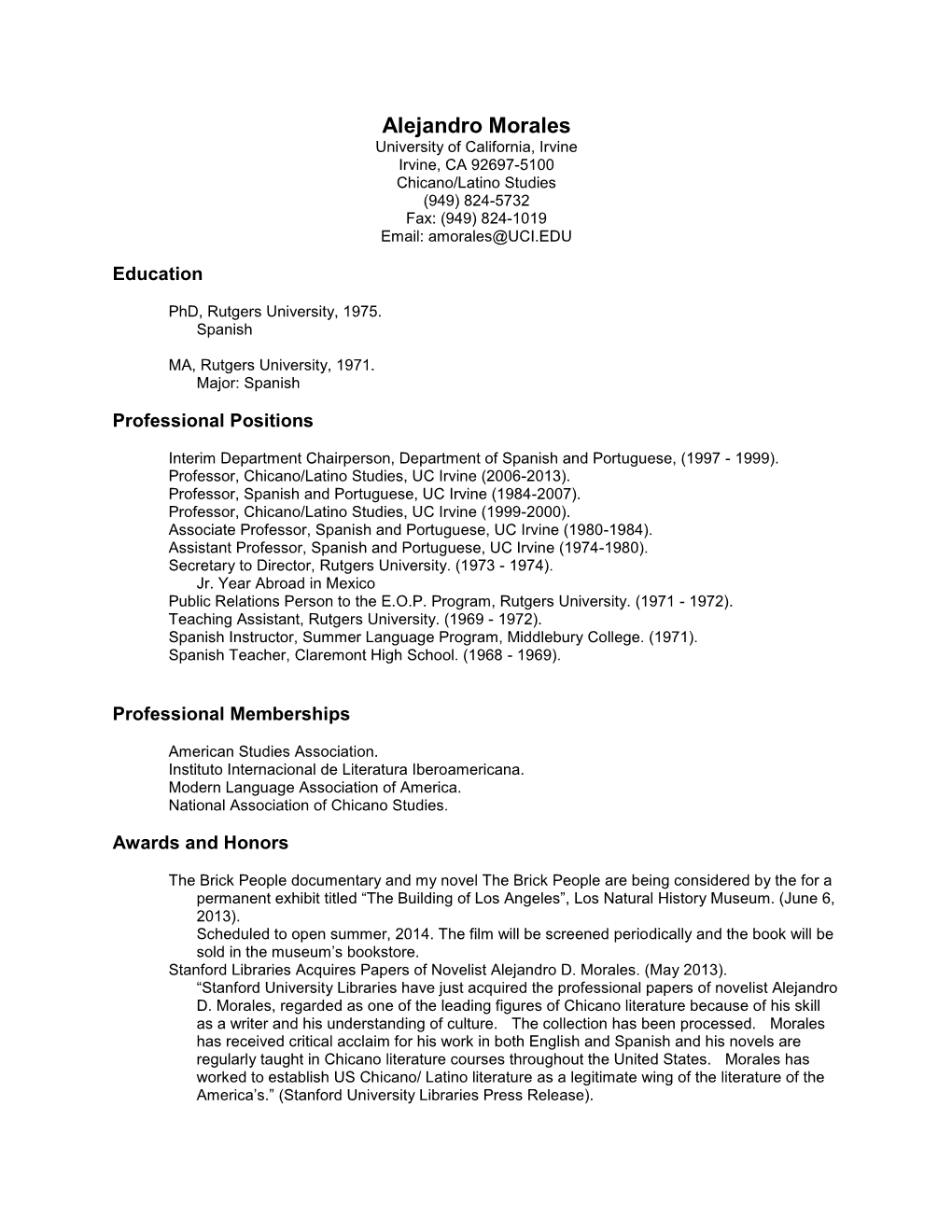 Alejandro Morales University of California, Irvine Irvine, CA 92697-5100 Chicano/Latino Studies (949) 824-5732 Fax: (949) 824-1019 Email: Amorales@UCI.EDU