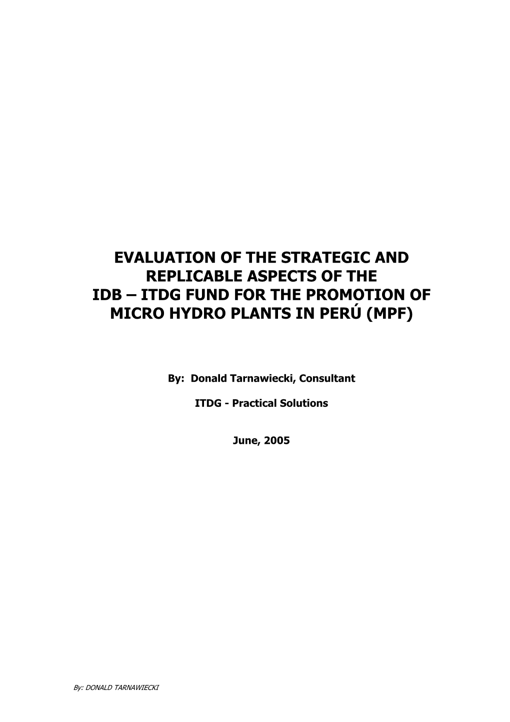 Evaluation of the Strategic and Replicable Aspects of the Idb – Itdg Fund for the Promotion of Micro Hydro Plants in Perú (Mpf)
