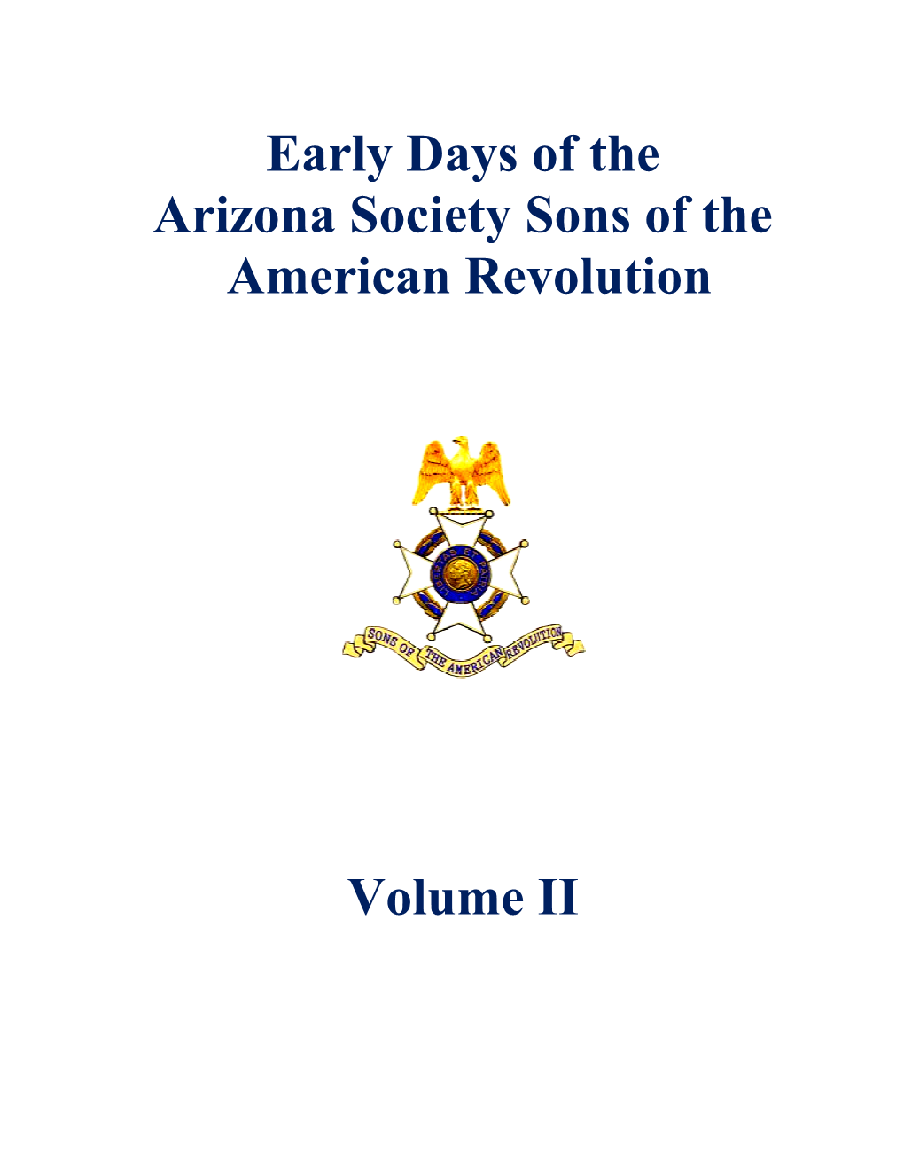 Early Days of T Arizona Society Son American Revolu Early Days of the Arizona Society Sons of the American Revolution Volume II