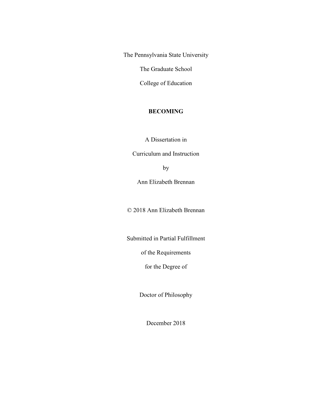 The Pennsylvania State University the Graduate School College of Education BECOMING a Dissertation in Curriculum and Instruction