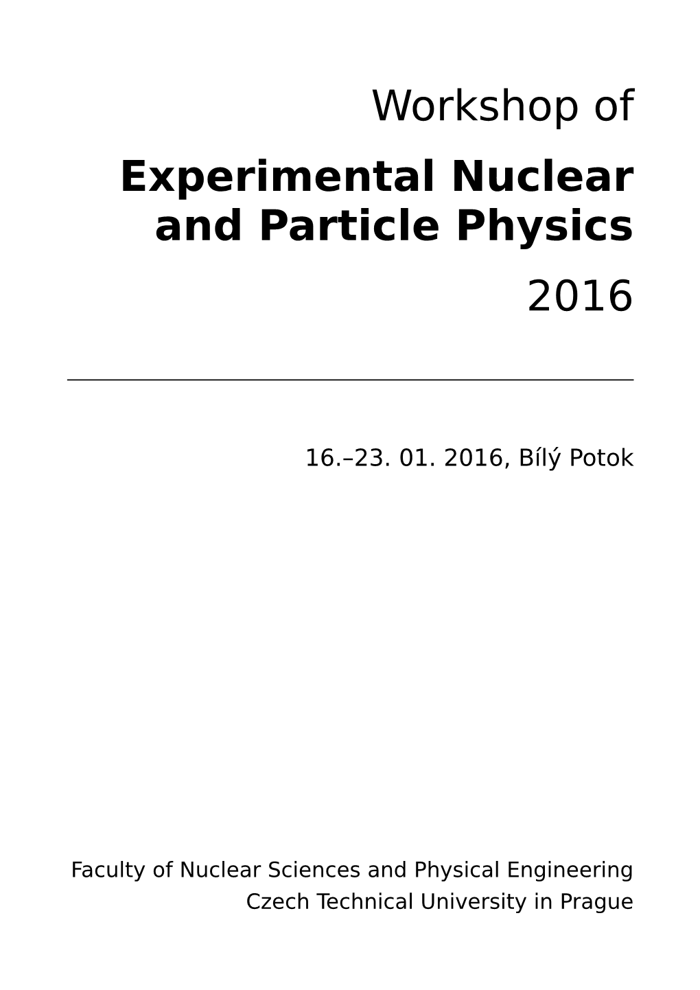 Workshop of Experimental Nuclear and Particle Physics 2016