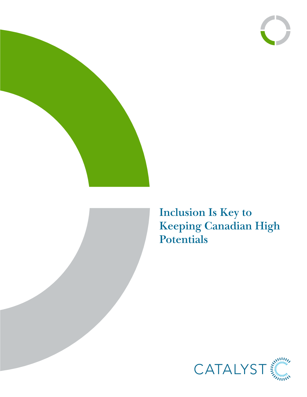 Inclusion Is Key to Keeping Canadian High Potentials About the Catalyst Research Centers