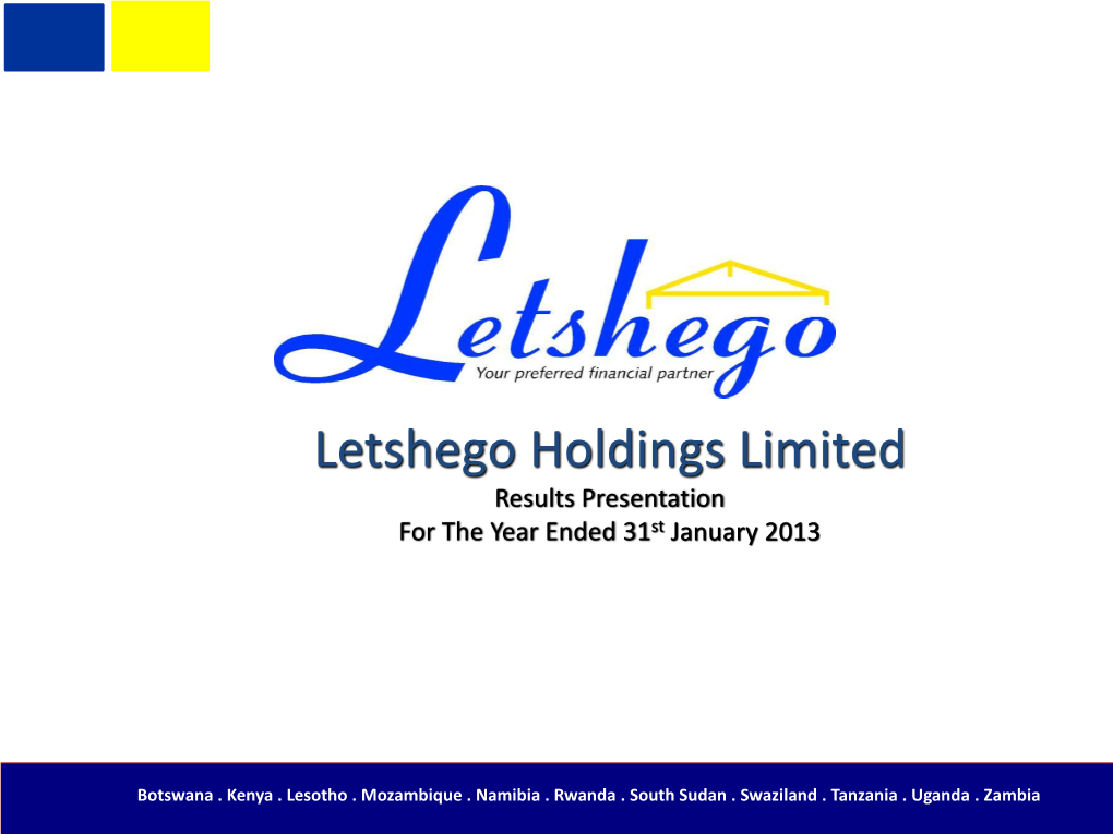 Letshego Holdings Limited Results Presentation for the Year Ended 31St January 2013
