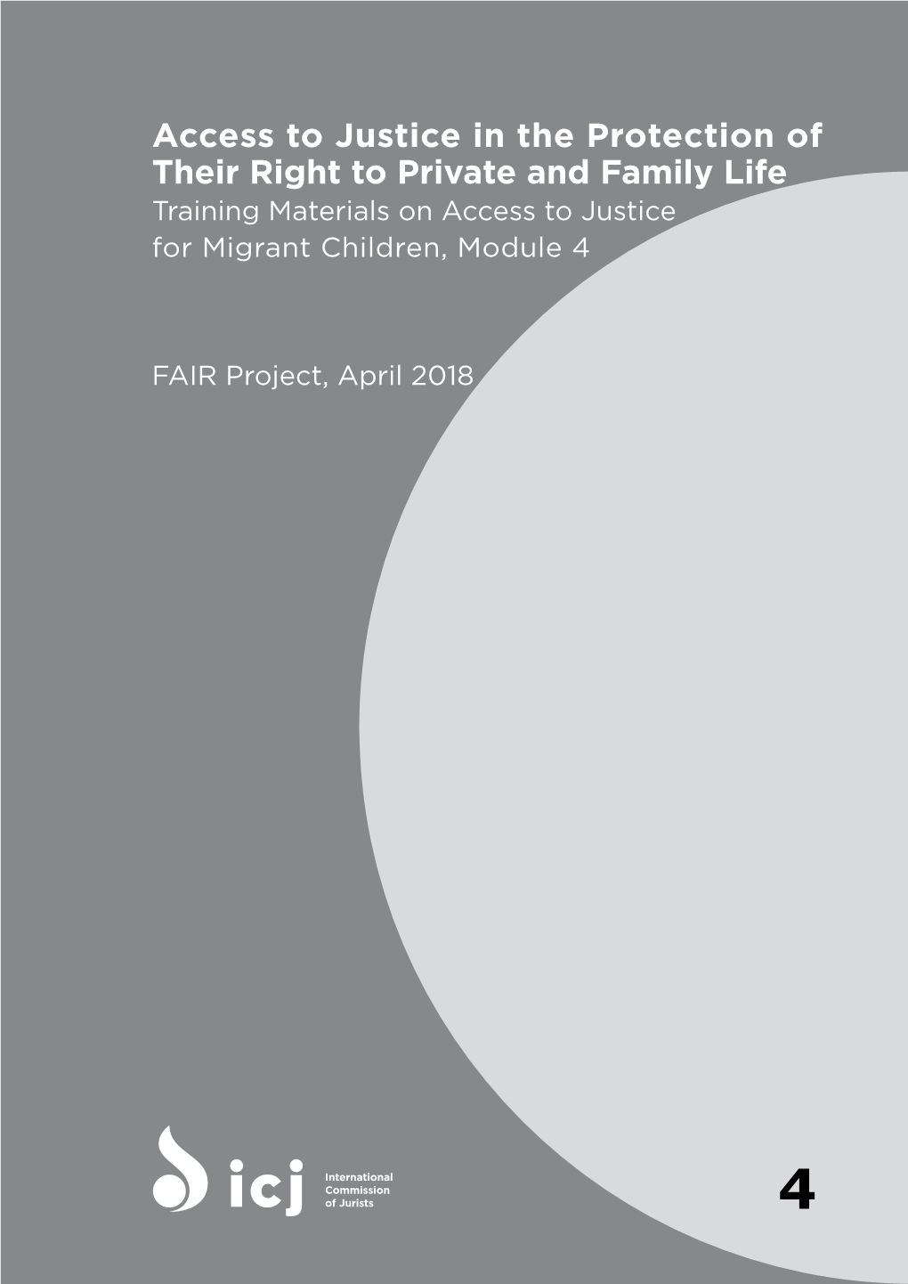 Access to Justice in the Protection of Their Right to Private and Family Life Training Materials on Access to Justice for Migrant Children, Module 4