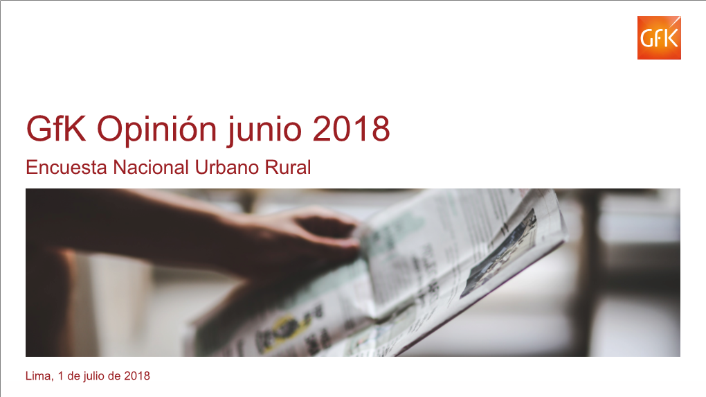 Gfk Opinión Junio 2018 Encuesta Nacional Urbano Rural