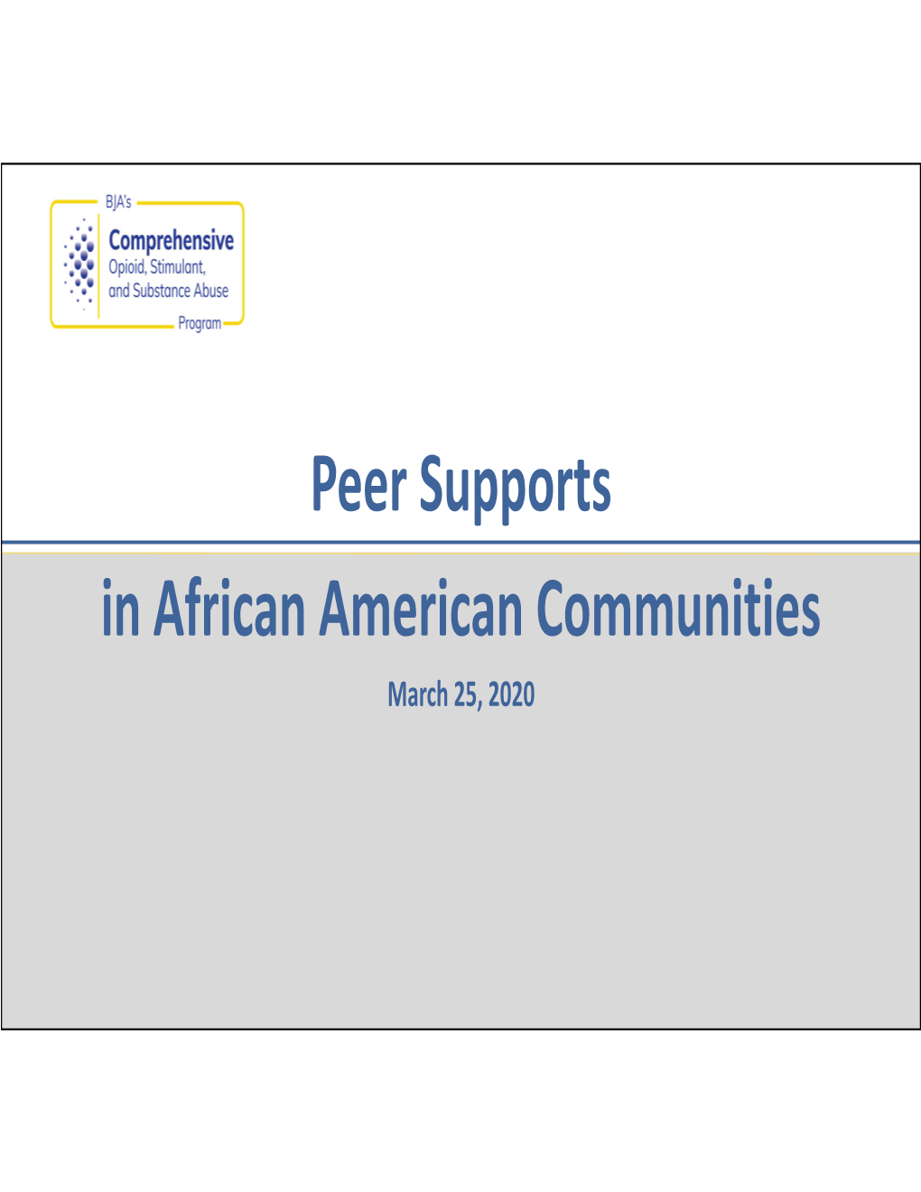 Peer Supports in African American Communities March 25, 2020 Welcome and Introductions