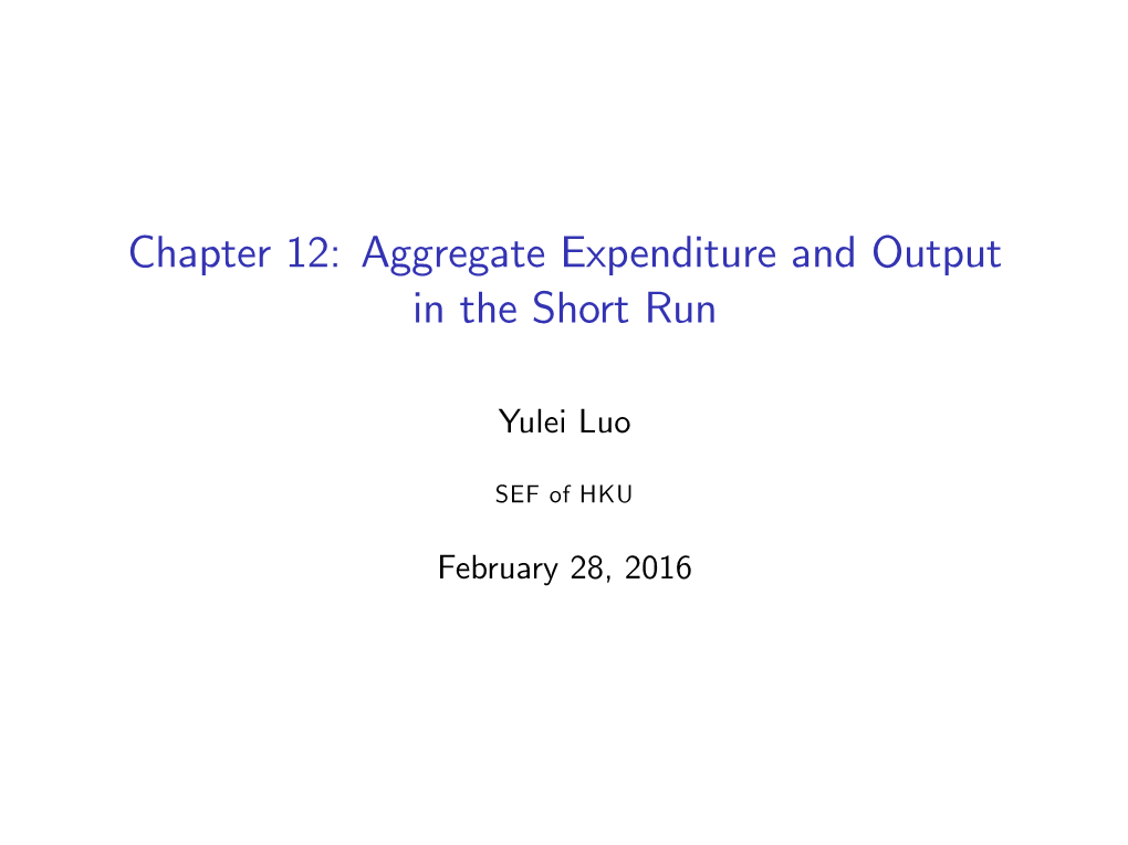 Chapter 12: Aggregate Expenditure and Output in the Short Run