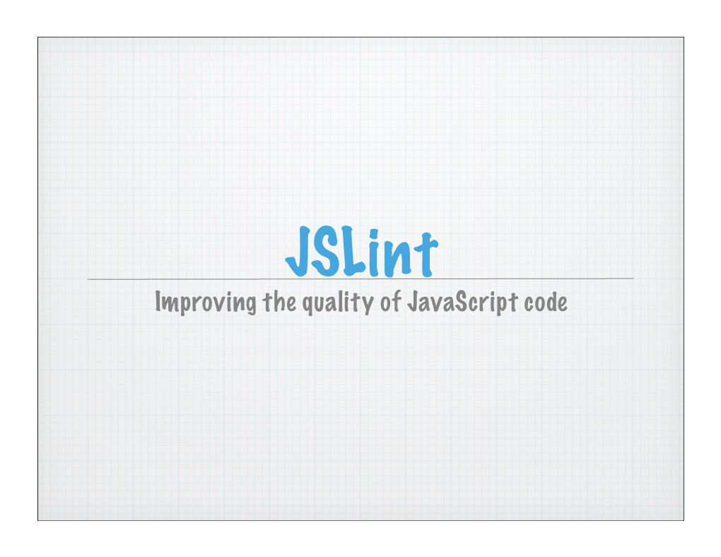Jslint Improving the Quality of Javascript Code Overview