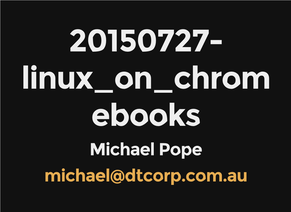 Michael Pope Michael@Dtcorp.Com.Au Linux on a Chromebook Hardware Lenovo N20
