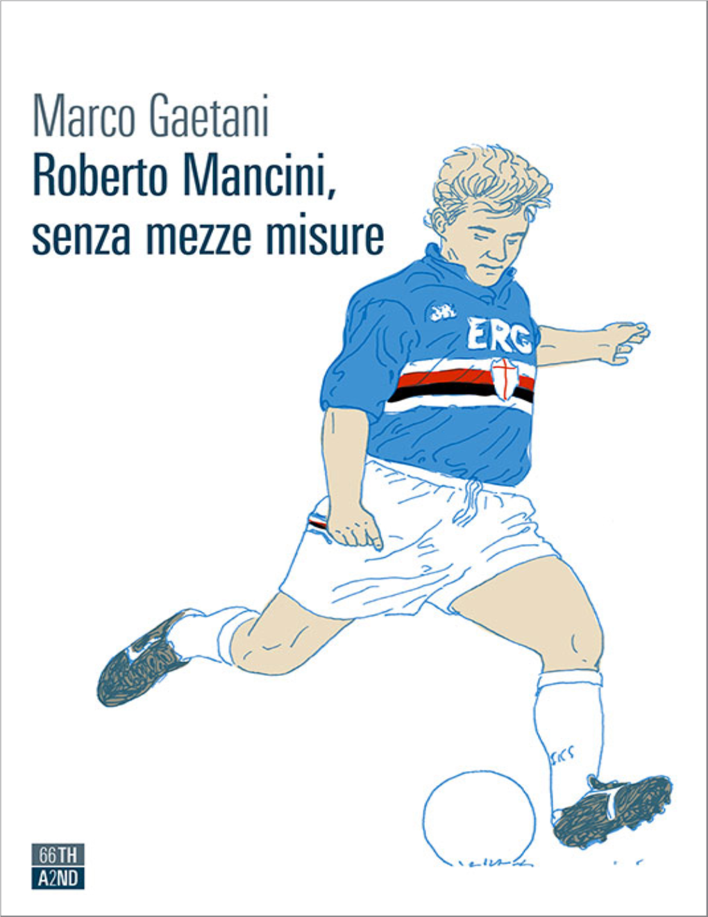 Roberto Mancini, Senza Mezze Misure È Il Suo Primo Libro