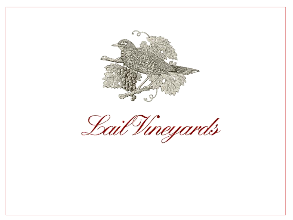 FOURTH GENERATION VINTNER ROBIN DANIEL LAIL Robin Daniel Lail Came to Napa Valley in a Receiving Blanket in 1940 and Grew up at the Fabled Inglenook Vineyards