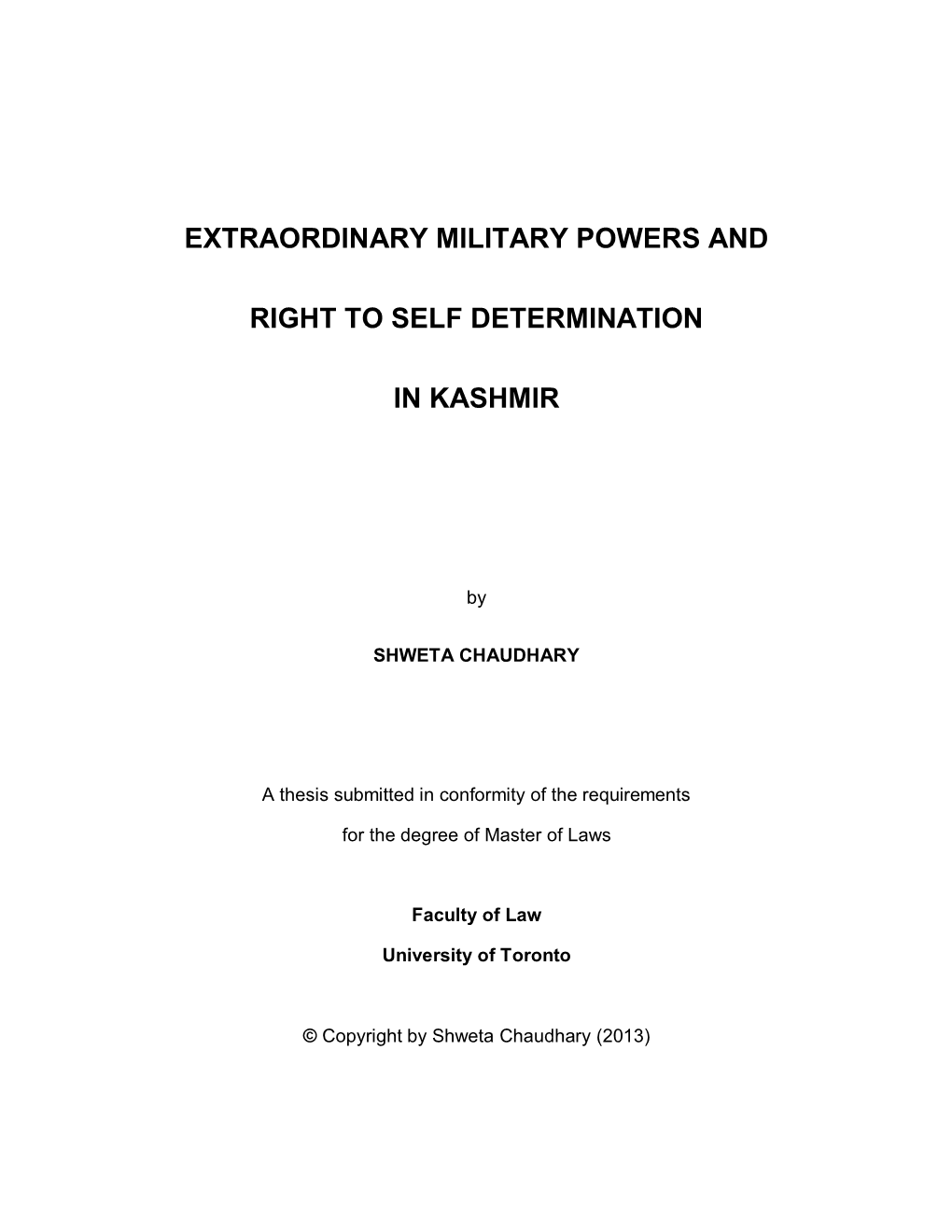 Extraordinary Military Powers and Right to Self Determination in Kashmir by Shweta Chaudhary Master of Law Faculty of Law University of Toronto 2013