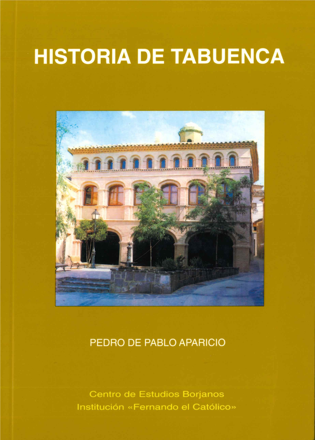 HISTORIA DE TABUENCA Publicación N.º 172 Del Centro De Estudios Borjanos Y N.º 2.393 De La Institución «Fernando El Católico»